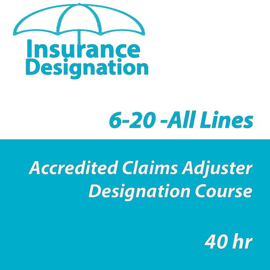 40 hr All Lines Accredited Claims Adjuster (6-20) Designation Course